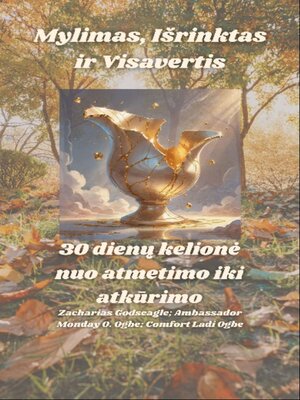 cover image of Mylimas, Išrinktas ir Visavertis--30 dienų kelionė nuo atmetimo iki atkūrimo